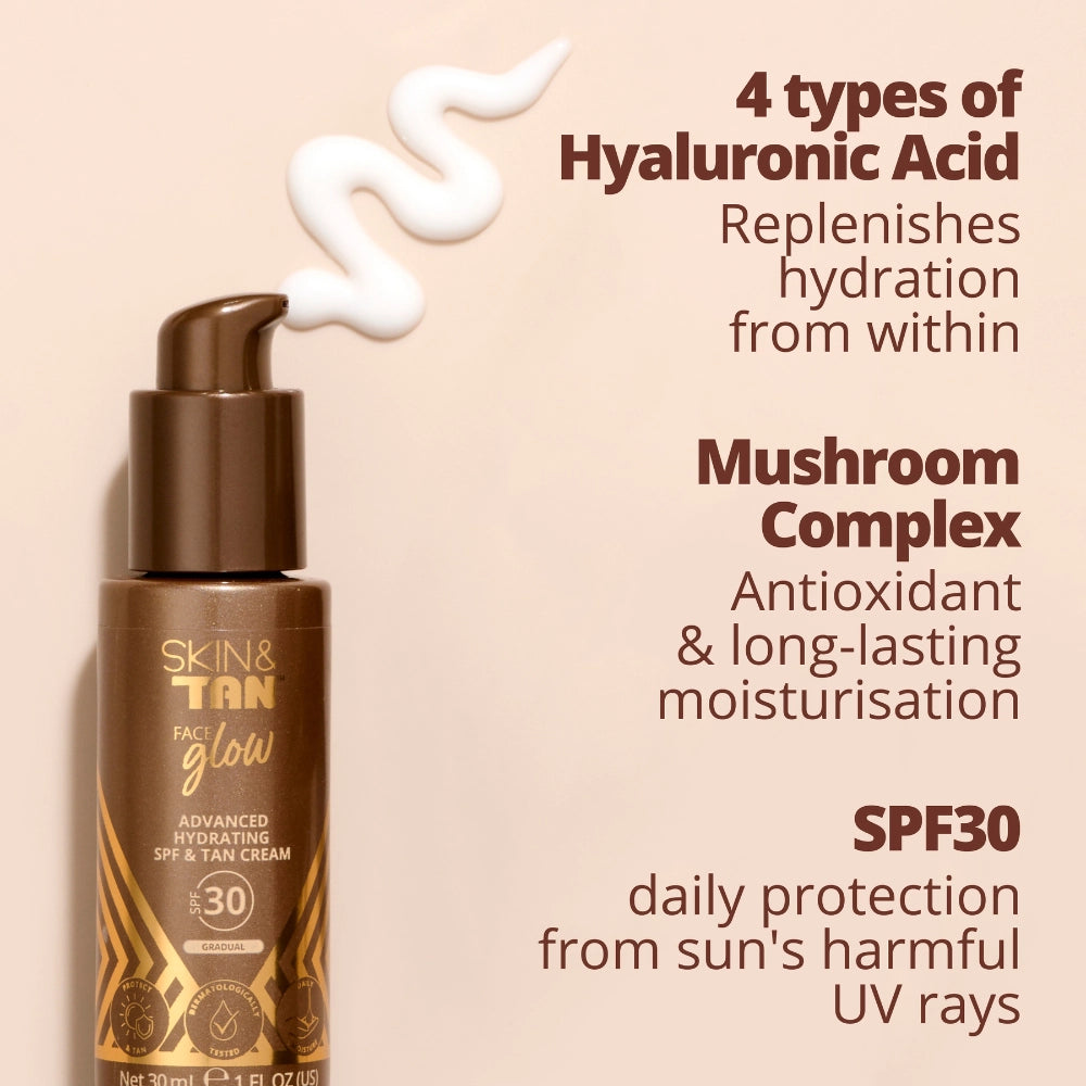 Face Glow Advanced Hydrating SPF & Tan Cream 30ml Ingredients: 4 types of Hyaluronic Acid replenishes hydration from within, Mushroom Complex: Antioxidant and long lasting moisturisation, SPF30: daily protection from Sun's harmful UV rays