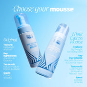 Choose between the Original or Express Mousse